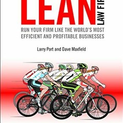 ❤️ Download The Lean Law Firm: Run Your Firm like the World’s Most Efficient and Profitable Bu