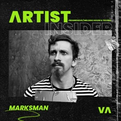 001 Artist Insider: Marksman | Progressive Melodic House & Techno |