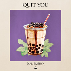 Dial & Emeryx - Quit You [High Tea Music]