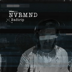NVRMND - Badtrip [DUPLOC BLXCK TXPES 3.0]