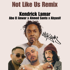 Not Like Us Remix - Kendrick Lamar x Abo El Anwar x Ahmed x Abyusif