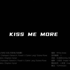 Kiss Me More - TF家族三代