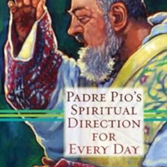 View EBOOK 📝 Padre Pio's Spiritual Direction for Every Day by Gianluigi Pasquale,Mar