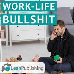 Work-Life-Bullshit