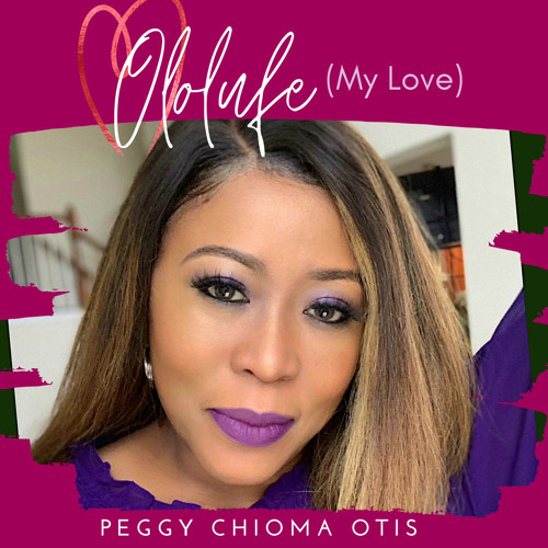 Ololufe(My Love) by Peggy Chioma Otis