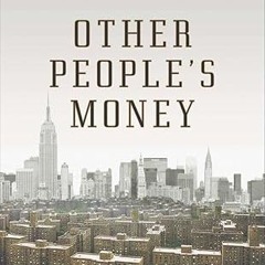 get [PDF] Other People's Money: Inside the Housing Crisis and the Demise of the Greatest Real E