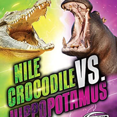 [Download] EPUB 💚 Nile Crocodile vs. Hippopotamus (Animal Battles) by  Kieran Downs