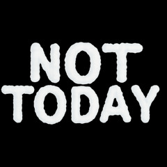 Not Today (demo)
