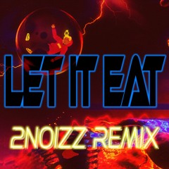 Let It Eat ((2NOIZZ REMIX)) Comethazine, Ugly God