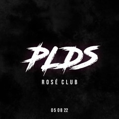 PLDS @ Rosé Club 05.08.22