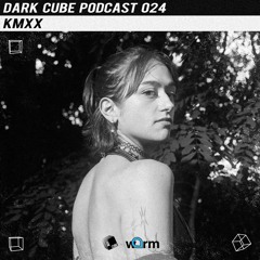 Dark Cube Podcast 024 - KMXX