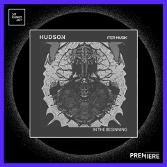 PREMIERE: HUDSON (UK) - In The Beginning | Iter Music