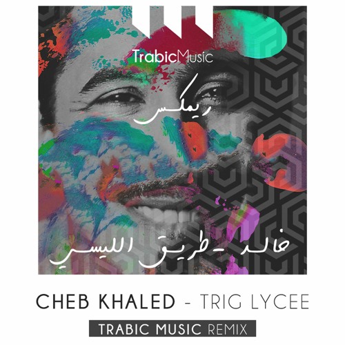 Stream Cheb Khaled - Trig Lycee Trap Version ( Trabic Music Remix ) 2021  شاب خالد - طريق ليسي by Trabic Music | Listen online for free on SoundCloud