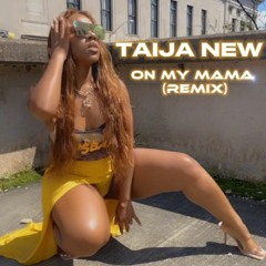 Taija New - On My Mama (Remix)