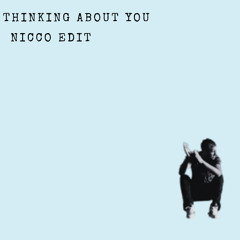 thinking about you (nicco edit)