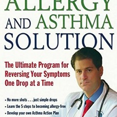 [GET] PDF 💑 Dr. Dean Mitchell's Allergy and Asthma Solution: The Ultimate Program fo