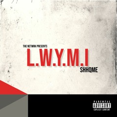 L.W.Y.M.I - ShhQme (prod. Yung Nab)