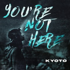 You're not here (OUT ON SPOTIFY!!!)
