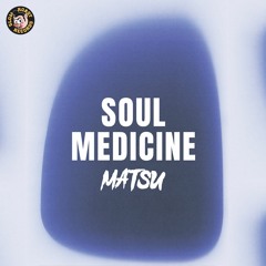 Matsu - Soul Medicine