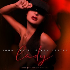 John Castel & Xan Castel - Lady *Free Download*