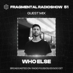 The Fragmental Radioshow 51 With Who Else