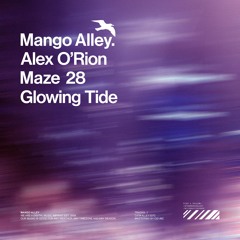 ALEX O'RION & MAZE 28 Glowing Tide
