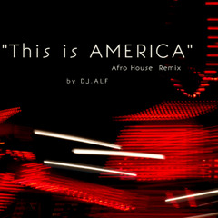 This is AMERICA - Afro House Remix