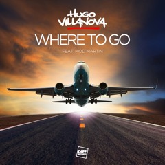 Hugo Villanova feat. Mod Martin - Where To Go (Anton Wick Radio Mix)