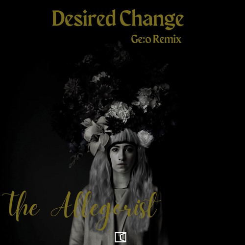 The Allegorist - Desired Change (Ge:o Remix)