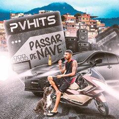 PVHITS - PASSAR DE NAVE 🚗💨