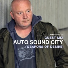 Juno Download Guest Mix - Auto Sound City (Weapons Of Desire)