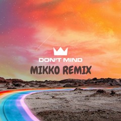 Louis the Child - Don't Mind (Mikko Remix)