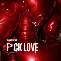 FUCK LOVE BY TYLER WILL (MIX RNB hip hop MIX R&B hip hop)