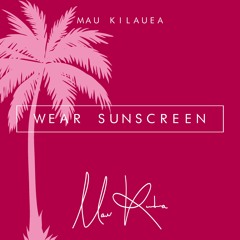Mau Kilauea - Wear Sunscreen