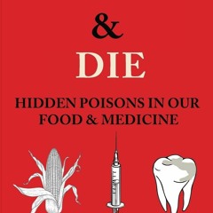 PDF Shut Up & Die: Hidden Poisons In Our Food & Medicine download