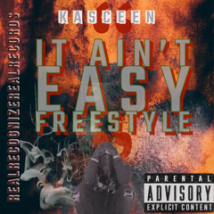 It Ain't Easy Freestyle - Kasceen