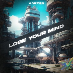 V3RTEX - Lose Your Mind
