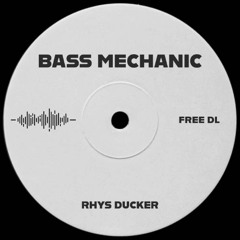 Bass Mechanic - Rhys Ducker