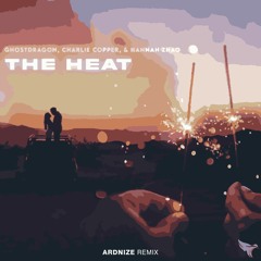 GhostDragon - The Heat ft. Charlie Copper & Hannah Zhao (Ardnize Remix)