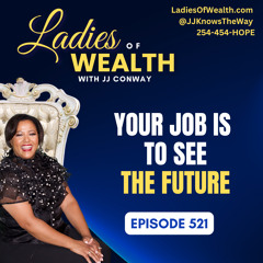 Episode 521: Your Job Is To See The Future