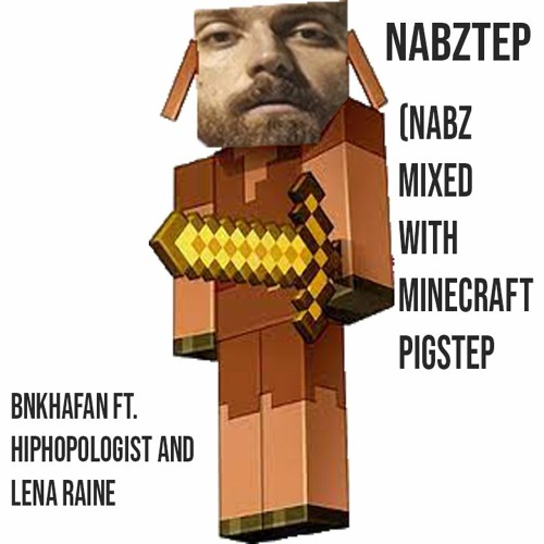 Hiphopologist FT. Lena Raine - Nabztep ( Nabz Mixed With Minecraft Pigstep)