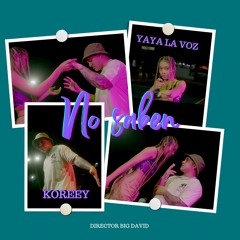 KOREEY, YAYA LA VOZ - NO SABEN