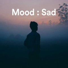 Mood : Sad