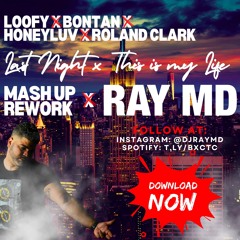 Loofy x Bontan, Honeyluv, Roland Clark - Last Night x This is my Life (Ray MD Rwk) - Free Download
