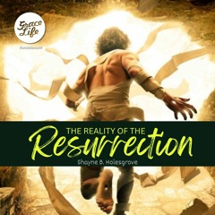 The Reality Of The Resurrection - Shayne Holesgrove (Rondebosch)