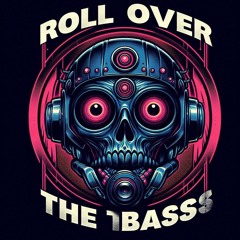 Roll Over the Bass