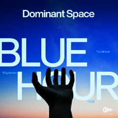 Dominant Space - Blue Hour EP