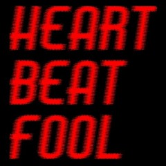 Heart Beat Fool