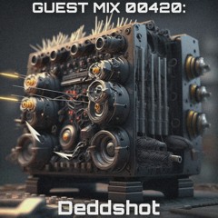 Guest Mix 00420: Deddshot