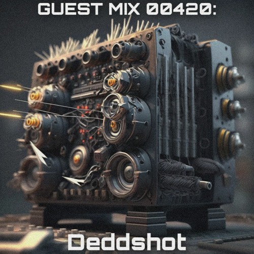 Guest Mix 00420: Deddshot